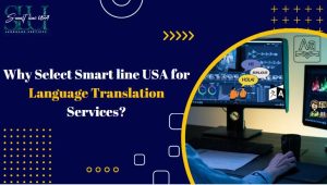 Read more about the article Why Select Smart line USA for Language Translation Services?